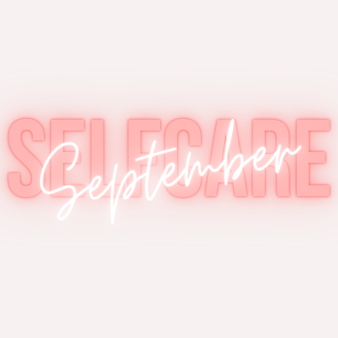Self Care September: 30 Self Care Activities To Get You Back On Track