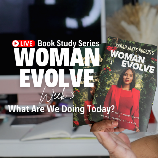 Woman Evolve Week 3: What Are We Doing Today | Personal Study Series