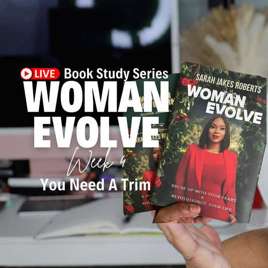 Woman Evolve Week 4 Personal Study Series: You Need A Trim